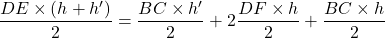 \[\frac{DE\times(h+h')}{2}=\frac{BC\times h'}{2}+2\frac{DF\times h}{2}+\frac{BC\times h}{2}\]