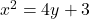 x^2=4y+3