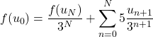 \[f(u_0)=\frac{f(u_N)}{3^N}+\sum_{n=0}^{N}5\frac{u_{n+1}}{3^{n+1}}\]