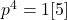 p^4=1[5]