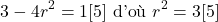 \[3-4r^2=1 [5] \text{ d'où } r^2=3[5]\]