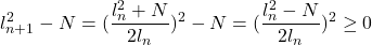 \[l_{n+1}^2-N=(\frac{l_n^2+N}{2l_n})^2-N=(\frac{l_n^2-N}{2l_n})^2 \geq 0\]