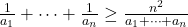 \frac{1}{a_1}+\dots+\frac{1}{a_n}\geq \frac{n^2}{a_1+\dots+a_n}