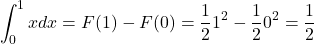 \[\int_{0}^{1}xdx = F(1)-F(0)=\frac{1}{2}1^2-\frac{1}{2}0^2=\frac{1}{2}\]