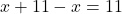 x+11-x=11