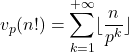 \[v_p(n!)=\sum_{k=1}^{+\infty} \lfloor \frac{n}{p^k} \rfloor\]