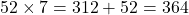 52\times 7=312+52=364