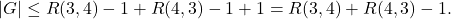 \[|G| \leq R(3,4)-1+R(4,3)-1+1=R(3,4)+R(4,3)-1.\]