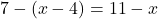 7-(x-4)=11-x