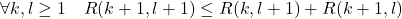 \[\forall k,l\geq 1 \quad R(k+1,l+1)\leq R(k,l+1)+R(k+1,l)\]