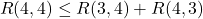 \[R(4,4)\leq R(3,4)+R(4,3)\]