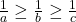 \frac{1}{a}\geq \frac{1}{b} \geq \frac{1}{c}