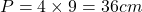 P=4\times 9=36cm