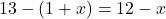 13-(1+x)=12-x