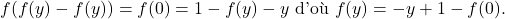 \[f(f(y)-f(y))=f(0)=1-f(y)-y \text{ d'où } f(y)=-y+1-f(0).\]