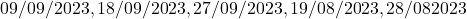 09/09/2023, 18/09/2023, 27/09/2023, 19/08/2023, 28/082023