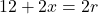 12+2x=2r