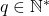 q\in \mathbb{N}^*