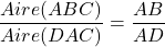 \[\frac{Aire(ABC)}{Aire(DAC)}=\frac{AB}{AD}\]