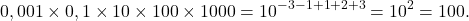 \[0,001\times0,1\times10\times100\times1000=10^{-3-1+1+2+3}=10^2=100.\]