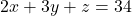 \[2x +3y + z = 34\]