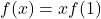 f(x)=xf(1)