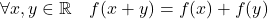 \forall x,y\in\mathbb{R} \quad f(x+y)=f(x)+f(y)