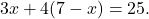 \[3x+4(7-x) = 25.\]