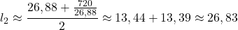 \[l_2 \approx \frac{26,88+\frac{720}{26,88}}{2} \approx 13,44+13,39 \approx 26,83\]