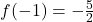 f(-1)=-\frac{5}{2}