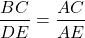 \[\frac{BC}{DE}=\frac{AC}{AE}\]