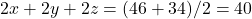 2x+2y+2z=(46+34)/2=40